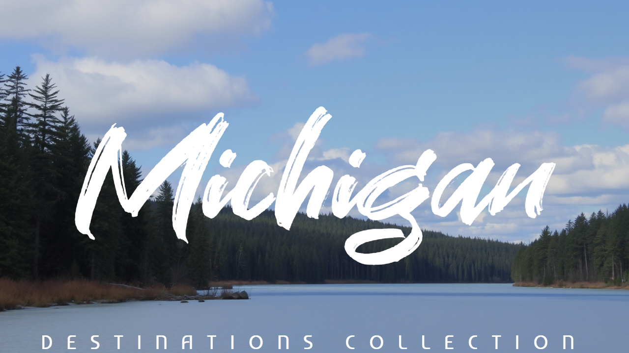 Destinations: Michigan