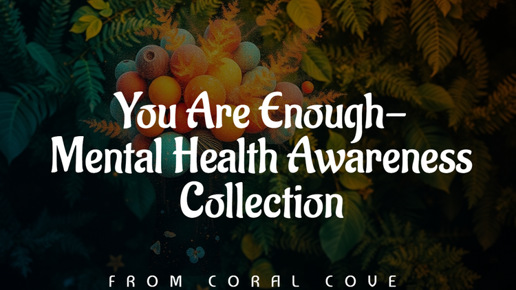 You Are Enough: Mental Health Awareness