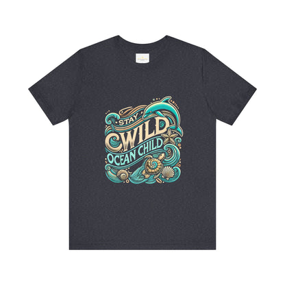 Stay Wild, Ocean Child Short Sleeve Tee