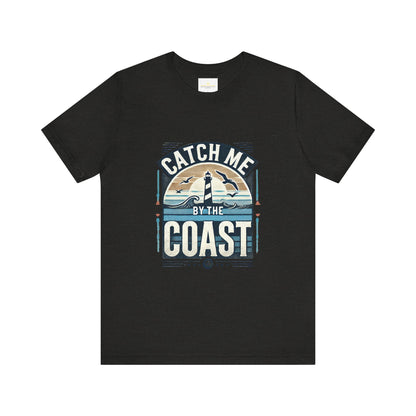 Catch Me by the Coast Short Sleeve Tee