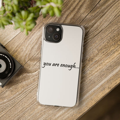 You Are Enough MagSafe Clear Impact Case