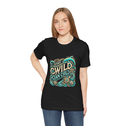 Stay Wild, Ocean Child Short Sleeve Tee