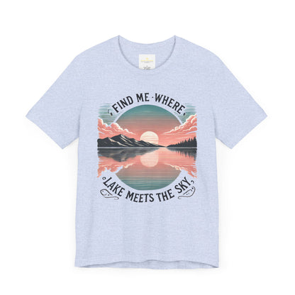 Find Me Where Lake Meets Sky Jersey Short Sleeve Tee