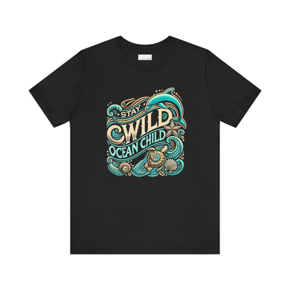 Stay Wild, Ocean Child Short Sleeve Tee