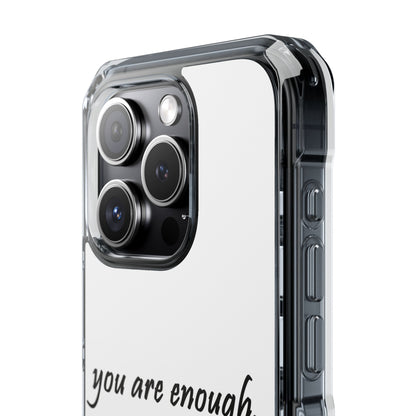 You Are Enough MagSafe Clear Impact Case