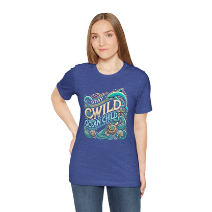 Stay Wild, Ocean Child Short Sleeve Tee