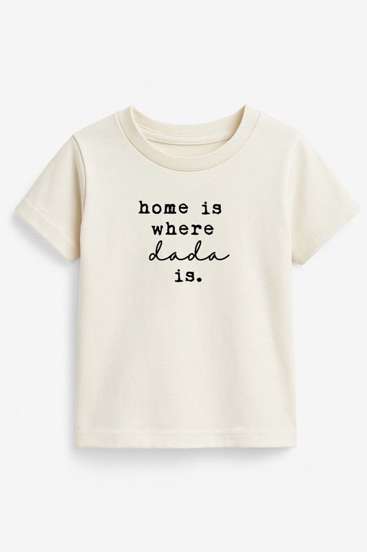 Home is Where Dada Is Organic Kids T-shirt